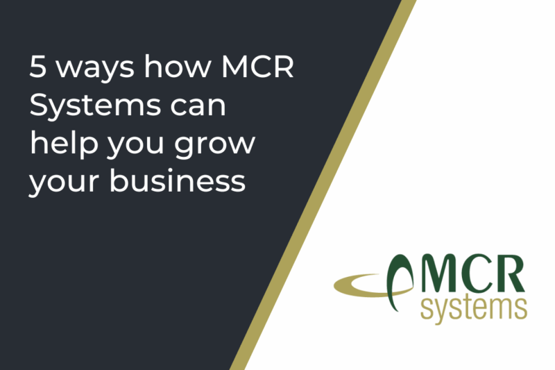 5 ways how MCR Systems can help you grow your business