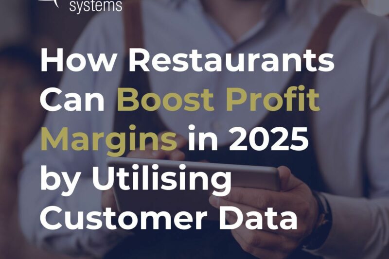 How Restaurants Can Boost Profit Margins in 2025 by Utilising Customer Data